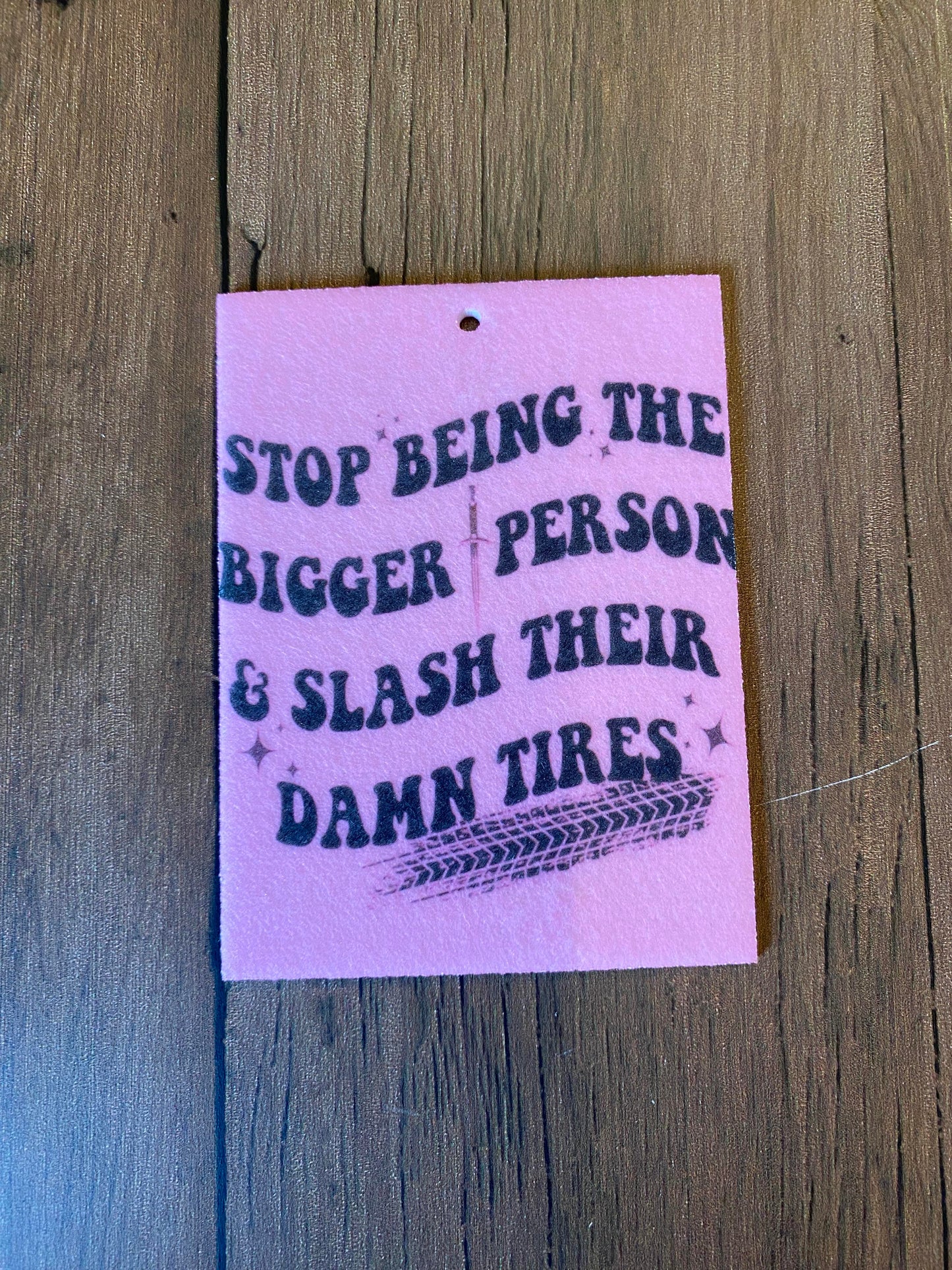 Stop Being The Bigger Person Air Freshener