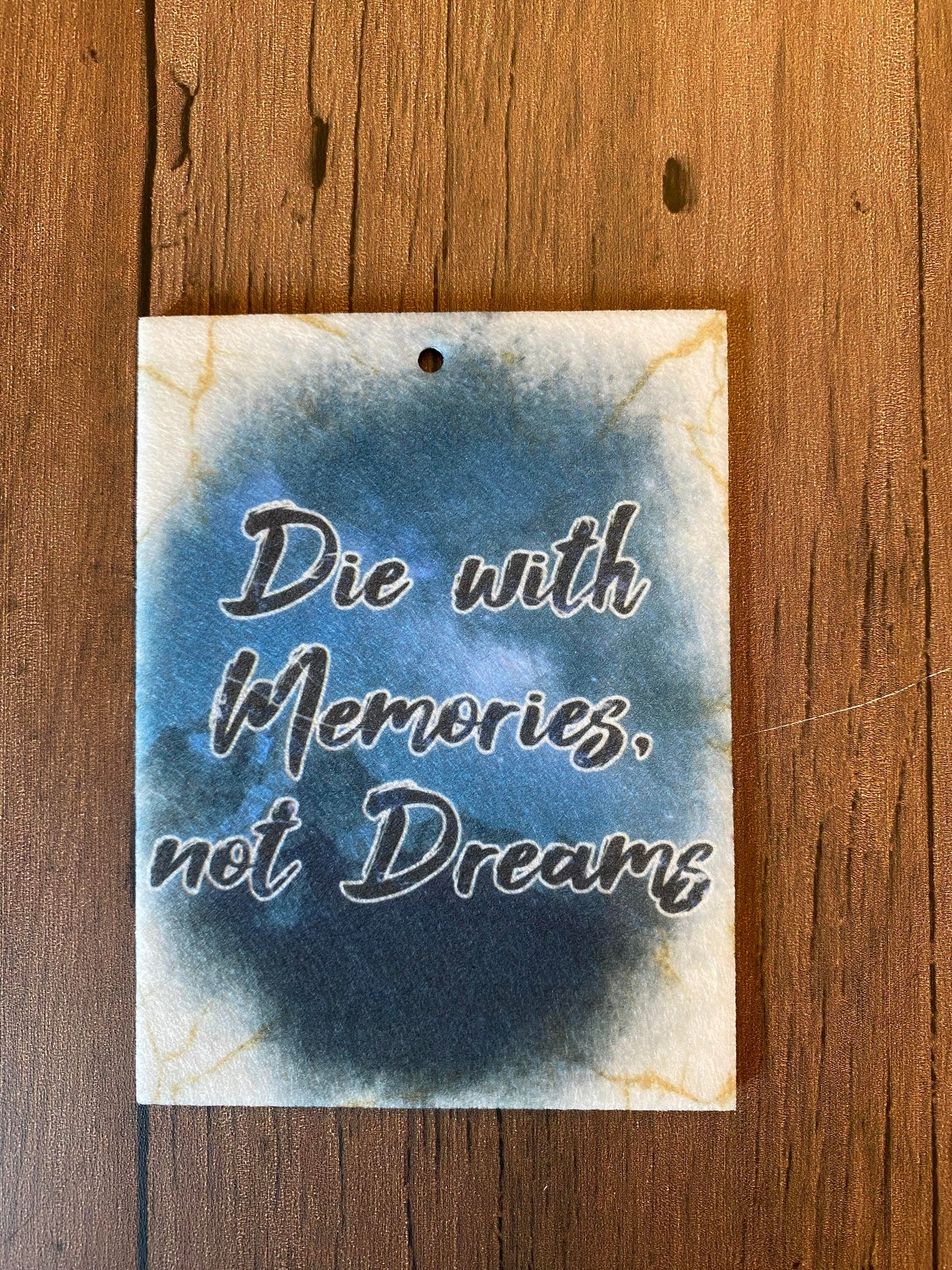 Die with Memories Not Dreams Air Freshener