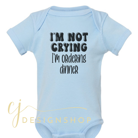 I'm not crying I'm ordering dinner Onesie