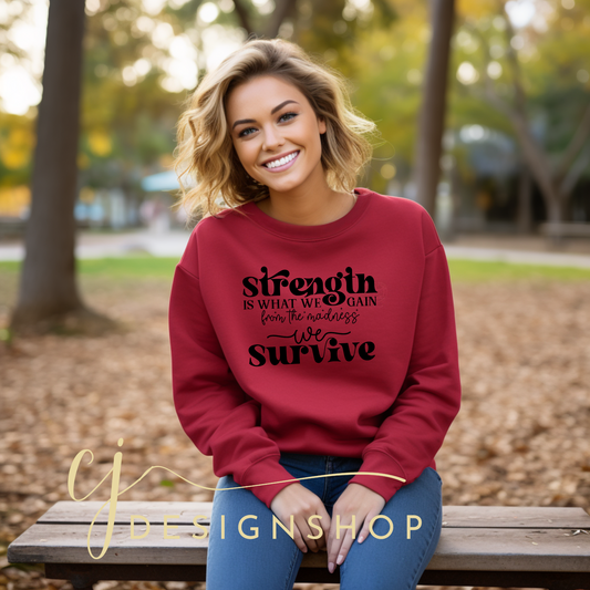 Strength is what we gain