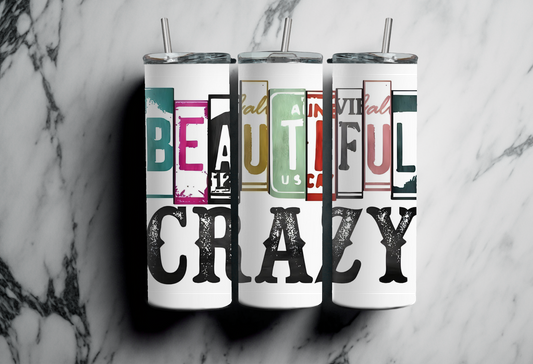Beautiful Crazy Tumbler