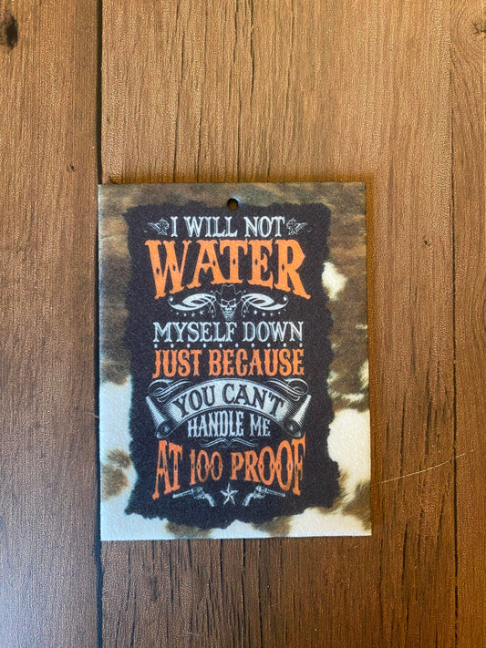 I Will Not Water Myself Down Air Freshener