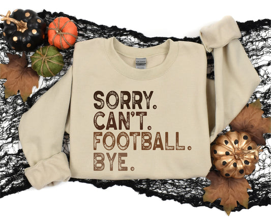 Sorry Can't Football Bye