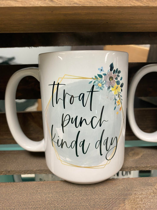 Throat Punch Kind Of Day Mug