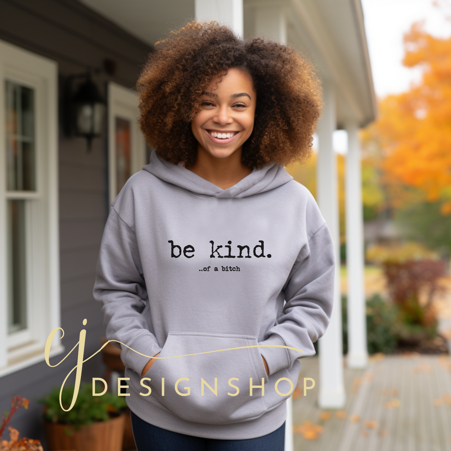 be kind....of a bitch