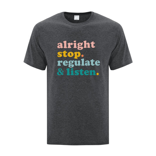 Alright. Stop Regulate & Listen l Adult & Youth l Apparel