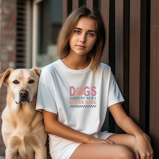 Dogs Always Put Me In A Better Mood l Apparel
