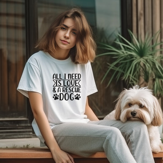 All I Need Is Love & A Rescue Dog l Apparel